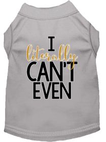 Literally Can't Even Screen Print Dog Shirt (Option: Grey XS)