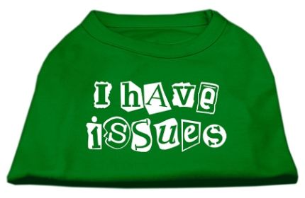 I Have Issues Screen Printed Dog Shirt (Option: Emerald Green XS)